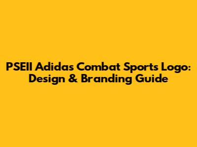 PSEII Adidas Combat Sports Logo: Design & Branding Guide