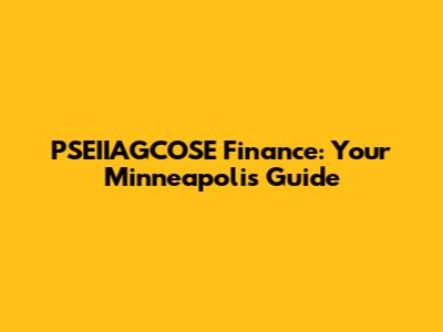 PSEIIAGCOSE Finance: Your Minneapolis Guide