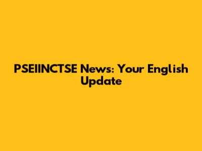 PSEIINCTSE News: Your English Update
