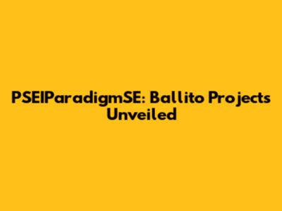PSEIParadigmSE: Ballito Projects Unveiled