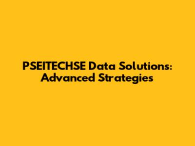 PSEITECHSE Data Solutions: Advanced Strategies