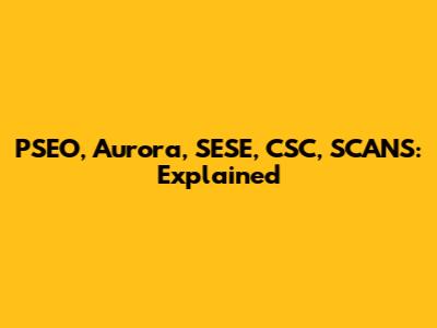 PSEO, Aurora, SESE, CSC, SCANS: Explained