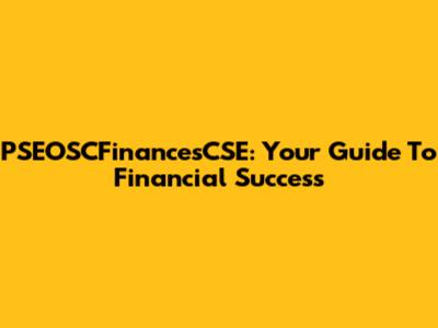 PSEOSCFinancesCSE: Your Guide To Financial Success