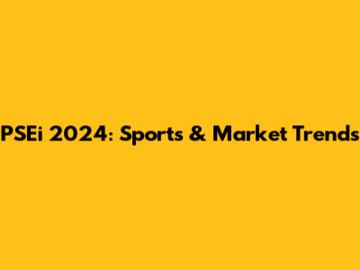 PSEi 2024: Sports & Market Trends
