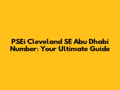 PSEi Cleveland SE Abu Dhabi Number: Your Ultimate Guide