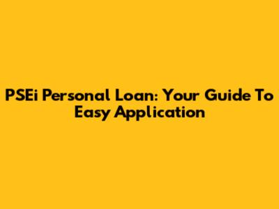 PSEi Personal Loan: Your Guide To Easy Application