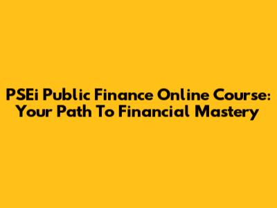 PSEi Public Finance Online Course: Your Path To Financial Mastery