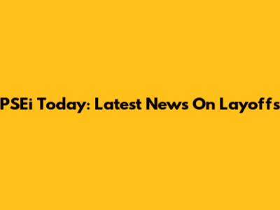 PSEi Today: Latest News On Layoffs
