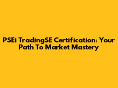 PSEi TradingSE Certification: Your Path To Market Mastery