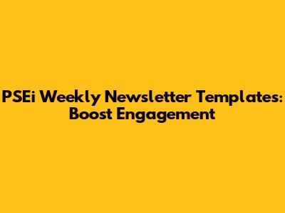 PSEi Weekly Newsletter Templates: Boost Engagement
