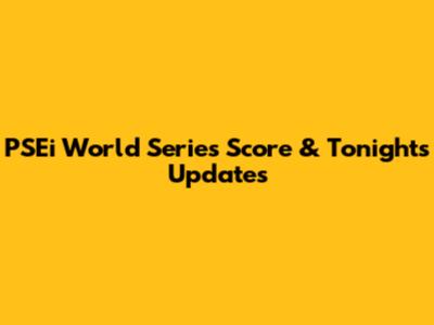 PSEi World Series Score & Tonight's Updates