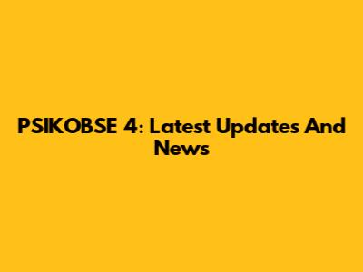 PSIKOBSE 4: Latest Updates And News