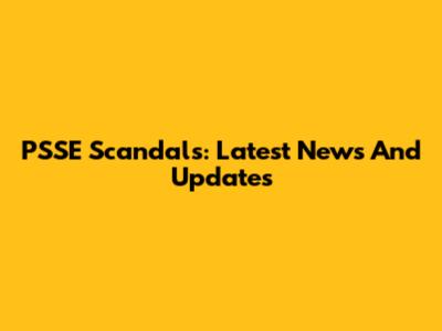 PSSE Scandals: Latest News And Updates