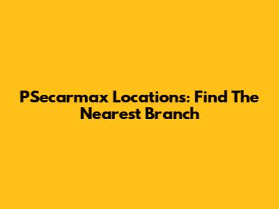 PSecarmax Locations: Find The Nearest Branch
