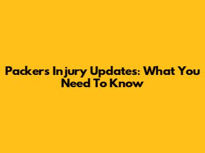 Packers Injury Updates: What You Need To Know