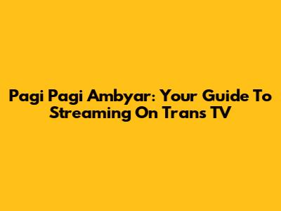 Pagi Pagi Ambyar: Your Guide To Streaming On Trans TV