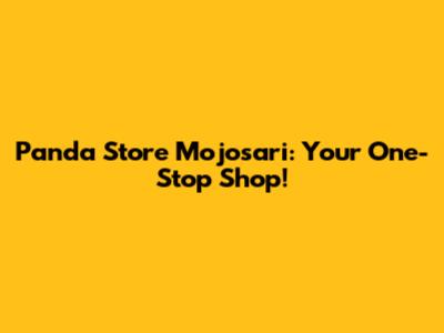 Panda Store Mojosari: Your One-Stop Shop!
