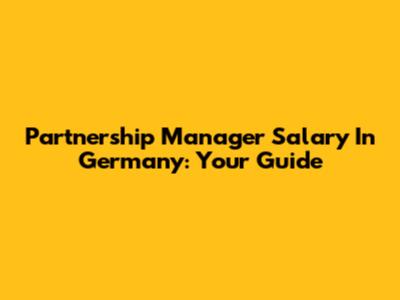 Partnership Manager Salary In Germany: Your Guide
