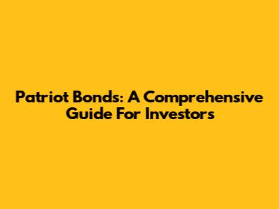 Patriot Bonds: A Comprehensive Guide For Investors