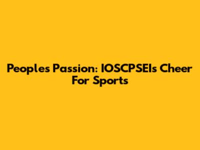 People's Passion: IOSCPSEI's Cheer For Sports