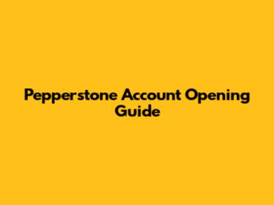 Pepperstone Account Opening Guide