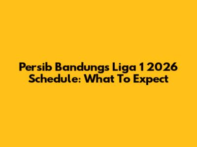 Persib Bandung's Liga 1 2026 Schedule: What To Expect