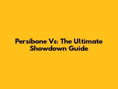 Persibone Vs: The Ultimate Showdown Guide