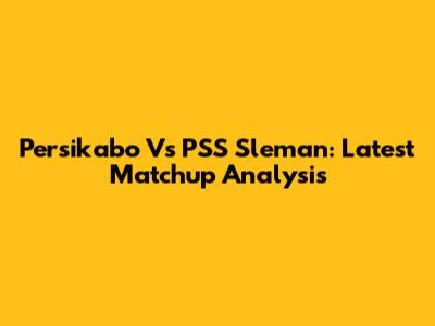 Persikabo Vs PSS Sleman: Latest Matchup Analysis