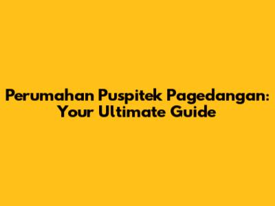 Perumahan Puspitek Pagedangan: Your Ultimate Guide