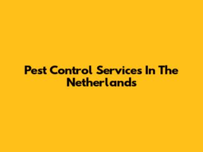 Pest Control Services In The Netherlands