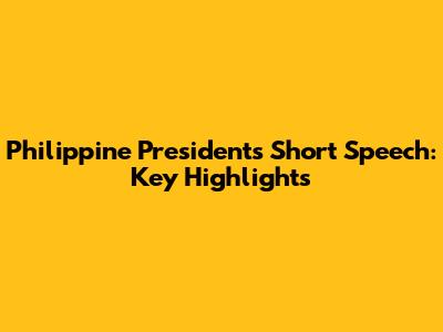 Philippine President's Short Speech: Key Highlights