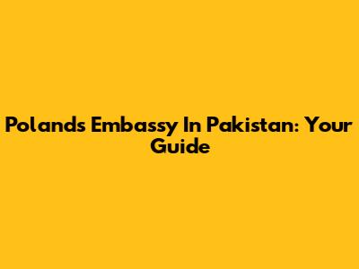 Poland's Embassy In Pakistan: Your Guide