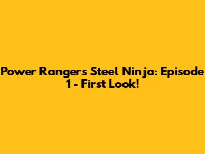 Power Rangers Steel Ninja: Episode 1 - First Look!