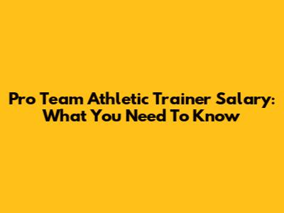 Pro Team Athletic Trainer Salary: What You Need To Know