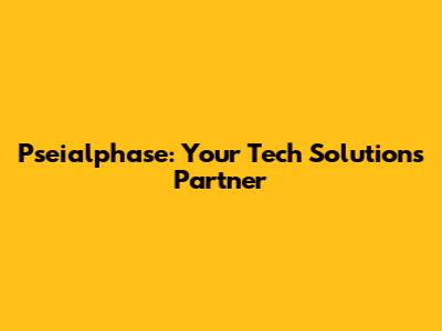 Pseialphase: Your Tech Solutions Partner