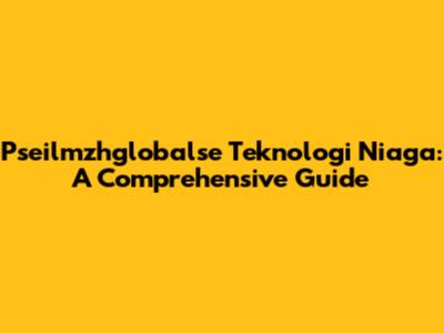 Pseilmzhglobalse Teknologi Niaga: A Comprehensive Guide
