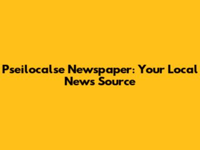 Pseilocalse Newspaper: Your Local News Source
