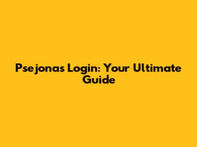 Psejonas Login: Your Ultimate Guide