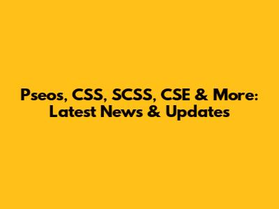 Pseos, CSS, SCSS, CSE & More: Latest News & Updates
