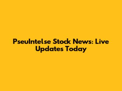 PseuIntelse Stock News: Live Updates Today