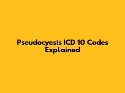 Pseudocyesis ICD 10 Codes Explained