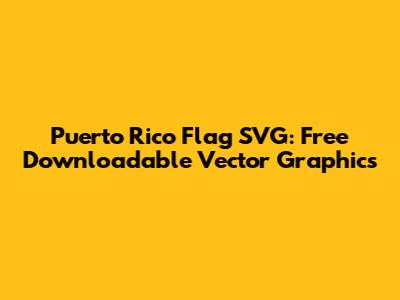 Puerto Rico Flag SVG: Free Downloadable Vector Graphics