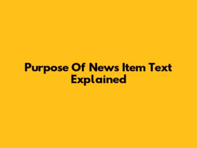 Purpose Of News Item Text Explained