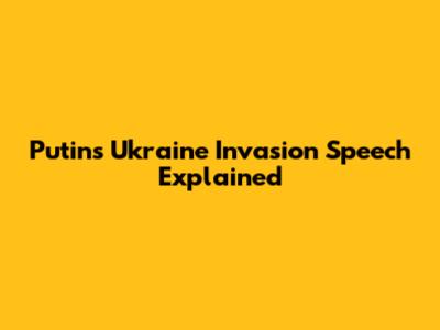 Putin's Ukraine Invasion Speech Explained