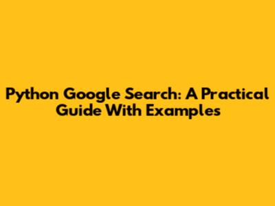 Python Google Search: A Practical Guide With Examples