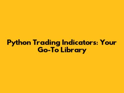 Python Trading Indicators: Your Go-To Library