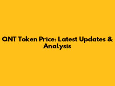 QNT Token Price: Latest Updates & Analysis