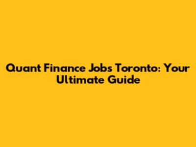 Quant Finance Jobs Toronto: Your Ultimate Guide