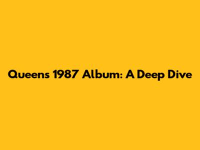 Queen's 1987 Album: A Deep Dive