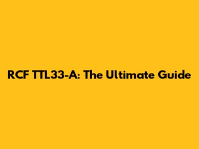 RCF TTL33-A: The Ultimate Guide